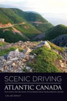 Paperback Scenic Driving Atlantic Canada: Nova Scotia, New Brunswick, Prince Edward Island, Newfoundland & Labrador Book