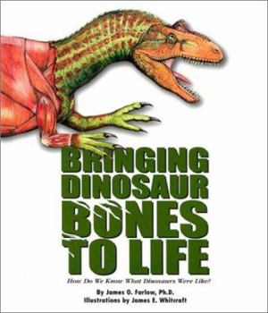 Library Binding Bringing Dinosaur Bones to Life: How Do We Know What Dinosaurs Were Like? Book