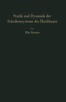 Statik und Dynamik der Scheibensysteme des Hochbaues: Praktische Berechnungsverfahren für Systeme aus gekoppelten vollen Scheiben, gegliederten Scheiben und Stockwerkrahmen