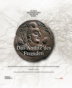 Hardcover Das Antlitz Des Fremden: Die Munzpragung Der Hunnen Und Westturken in Zentralasien Und Indien [German] Book