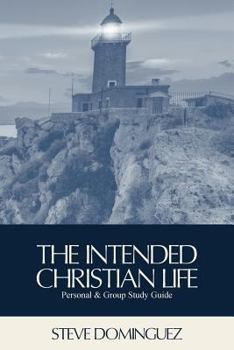 Paperback The Intended Christian Life: Personal & Group Study Guide Book