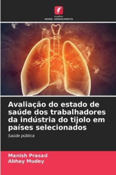 Paperback Avaliação do estado de saúde dos trabalhadores da indústria do tijolo em países selecionados [Portuguese] Book