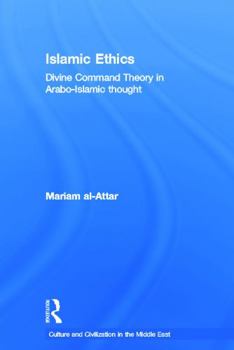 Paperback Islamic Ethics: Divine Command Theory in Arabo-Islamic Thought Book
