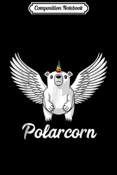 Composition Notebook: White Polar Bear Unicorn Magical Funny Polarcorn  Journal/Notebook Blank Lined Ruled 6x9 100 Pages
