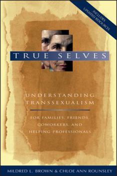 Paperback True Selves: Understanding Transsexualism-For Families, Friends, Coworkers, and Helping Professionals Book