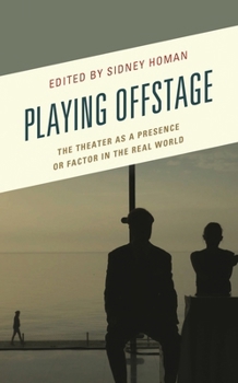 Paperback Playing Offstage: The Theater as a Presence or Factor in the Real World Book