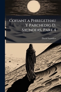 Paperback Cofiant a Phregethau Y Parchedig D. Saunders, Part 4 [Welsh] Book