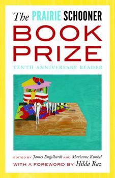 The Prairie Schooner Book Prize: Tenth Anniversary Reader