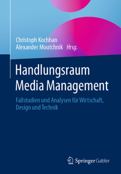 Paperback Handlungsraum Media Management: Fallstudien Und Analysen Für Wirtschaft, Design Und Technik [German] Book