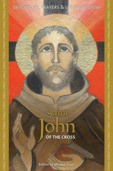Hardcover Saint John of the Cross: Devotions, Prayers & Living Wisdom Book