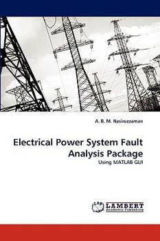 Electrical Power System Fault Analysis Package: Using MATLAB GUI