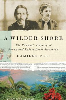 Hardcover A Wilder Shore: The Romantic Odyssey of Fanny and Robert Louis Stevenson Book
