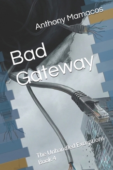 Paperback Bad Gateway: The Unhandled Exceptions Book 4 Book