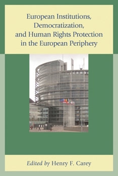 Hardcover European Institutions, Democratization, and Human Rights Protection in the European Periphery Book