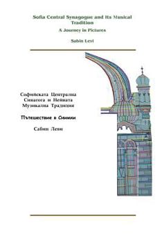 Paperback Sofia Central Synagogue and Its Musical Tradition: A Journey in Pictures Book