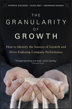 Hardcover The Granularity of Growth: How to Identify the Sources of Growth and Drive Enduring Company Performance Book