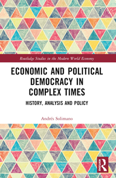 Paperback Economic and Political Democracy in Complex Times: History, Analysis and Policy Book