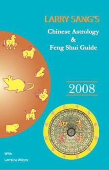 Paperback Larry Sang's Chinese Astrology & Feng Shui Guide 2008: The Year of the Rat Book