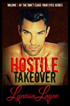 Paperback Hostile Takeover: Volume 5 of the Don't Close Your Eyes Series (Don't Close Your Eyes - A Slow Burn Enemies to Lovers Series) Book