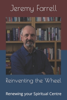 Paperback Reinventing the Wheel: Renewing the Center of Your Life Book