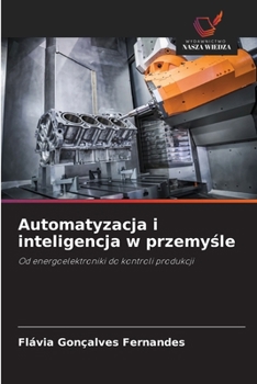 Automatyzacja i inteligencja w przemysle (Polish Edition)