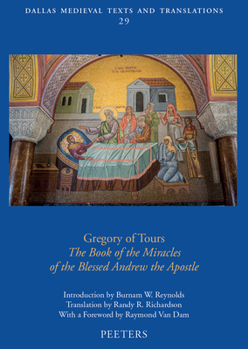 Gregory of Tours: The Book of the Miracles of the Blessed Andrew the Apostle