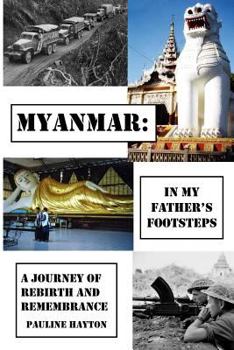 Paperback Myanmar: In My Father's Footsteps: A Journey of Rebirth and Remembrance Book