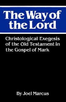 Paperback The Way of the Lord: Christological Exegesis of the Old Testament in the Gospel of Mark Book