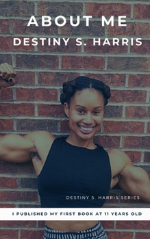 Paperback About Me-Destiny S. Harris: I Published My First Book At 11 Years Old Book