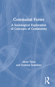 Hardcover Communal Forms: A Sociological Exploration of Concepts of Community Book