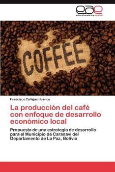 Paperback La producción del café con enfoque de desarrollo económico local [Spanish] Book