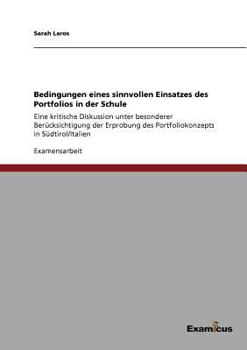 Paperback Bedingungen eines sinnvollen Einsatzes des Portfolios in der Schule: Eine kritische Diskussion unter besonderer Berücksichtigung der Erprobung des Por [German] Book