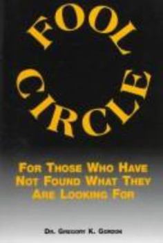 Paperback Fool Circle: For Those Who Have Not Found What They Are Looking for Book