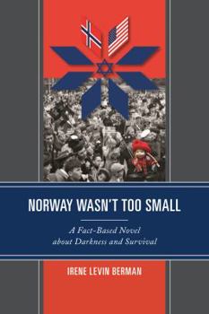 Paperback Norway Wasn't Too Small: A Fact-Based Novel about Darkness and Survival Book