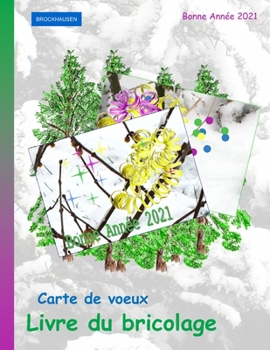 BROCKHAUSEN: Carte de voeux - Livre du bricolage: Bonne Année 2021