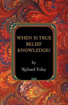 Hardcover When Is True Belief Knowledge? Book