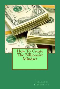 Paperback How To Create The Billionaire Mindset Book