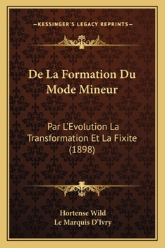 Paperback De La Formation Du Mode Mineur: Par L'Evolution La Transformation Et La Fixite (1898) [French] Book