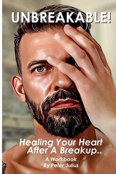 Paperback Unbreakable!: Healing Your Heart After A Breakup.. Book