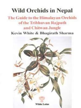 Paperback Wild Orchids in Nepal, The Guide to the Himalayan Orichids of the Tribhuvan Rajpath and Chitwan Jungle Book