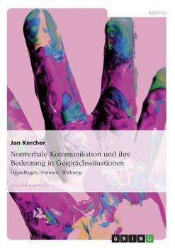 Paperback Nonverbale Kommunikation und ihre Bedeutung in Gesprächssituationen: Grundlagen, Formen, Wirkung [German] Book