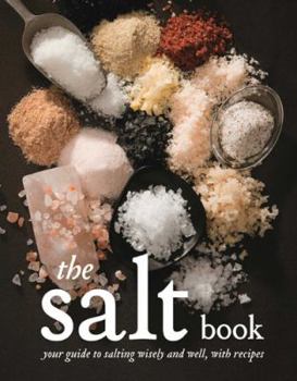 Paperback The Salt Book: A Guide to Salting Wisely and Well, with Recipes. Fritz Gubler, David Glynn Book