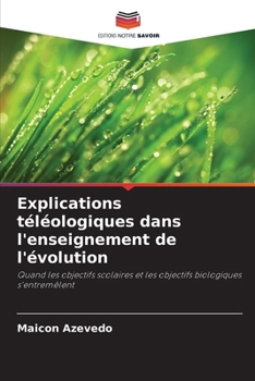 Paperback Explications téléologiques dans l'enseignement de l'évolution [French] Book