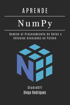 APRENDE NumPy: Domine el Procesamiento de Datos y Cálculos Avanzados en Python (Data&AI España) (Spanish Edition)