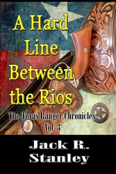 Paperback A Hard Line Between the Rio (Large Print): The Texas Ranger Chronicles Vol. 3 Book