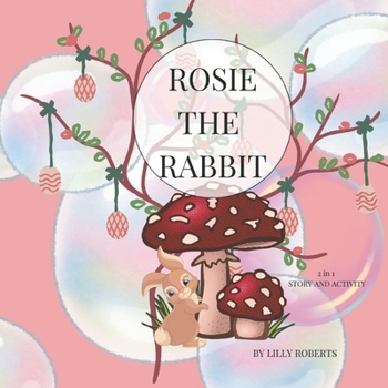 Rosie The Rabbit: 2 in 1 book story and activity