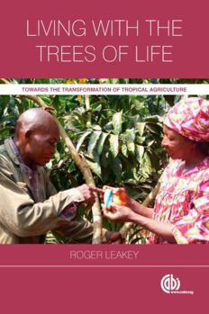 Paperback Living with the Trees of Life: Towards the Transformation of Tropical Agriculture Book