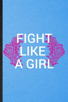 Paperback Fight Like A Girl: Lined Notebook For Women Feminist. Funny Ruled Journal For Girl Power Equality. Unique Student Teacher Blank Compositi Book