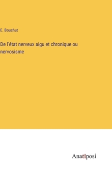 Hardcover De l'état nerveux aigu et chronique ou nervosisme [French] Book