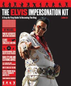 Paperback Elvis Impersonation Kit: A Step-By-Step Guide to Becoming the King Book